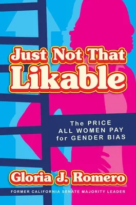 Nur nicht so sympathisch: Der Preis, den alle Frauen für geschlechtsspezifische Vorurteile zahlen - Just Not That Likable: The Price All Women Pay for Gender Bias