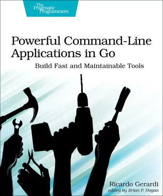 Leistungsstarke Kommandozeilenanwendungen in Go: Schnelle und wartbare Tools erstellen - Powerful Command-Line Applications in Go: Build Fast and Maintainable Tools