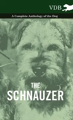 Der Schnauzer - Eine vollständige Anthologie des Hundes - The Schnauzer - A Complete Anthology of the Dog