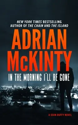 Am Morgen bin ich weg: Ein Detektiv Sean Duffy-Roman - In the Morning I'll Be Gone: A Detective Sean Duffy Novel