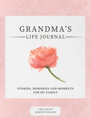 Großmutters Lebenstagebuch: Geschichten, Erinnerungen und Momente für meine Familie Ein geführtes Erinnerungsbuch, um Großmutters Leben zu teilen - Grandma's Life Journal: Stories, Memories and Moments for My Family A Guided Memory Journal to Share Grandma's Life