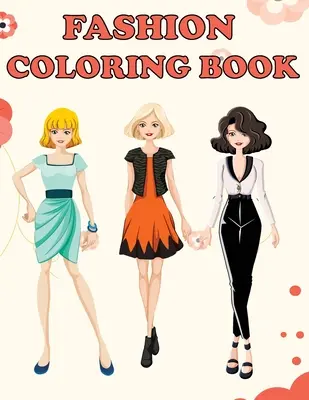 Mode-Malbuch: Wunderschöne Modedesigns, lustige Ausmalbilder für Mädchen & Kinder, Beauty Fashion Style & Design, Girls & Teens Birthday Gif - Fashion Coloring Book: Beautiful Fashion Designs, Fun Color Pages For Girls & Kids, Beauty Fashion Style & Design, Girls & Teens Birthday Gif