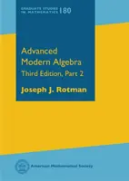 Fortgeschrittene moderne Algebra - Dritte Auflage, Teil 2 - Advanced Modern Algebra - Third Edition, Part 2