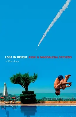 Verloren in Beirut: Eine wahre Geschichte von Liebe, Verlust und Krieg - Lost in Beirut: A True Story of Love, Loss and War