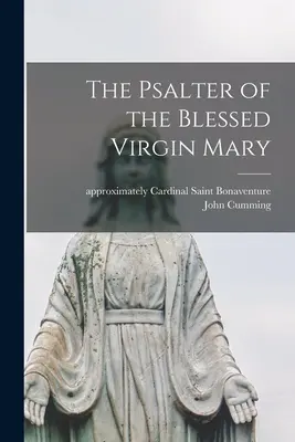 Der Psalter der seligen Jungfrau Maria - The Psalter of the Blessed Virgin Mary