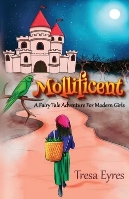Mollificent: Ein märchenhaftes Abenteuer für moderne Mädchen - Mollificent: A Fairy Tale Adventure for Modern Girls