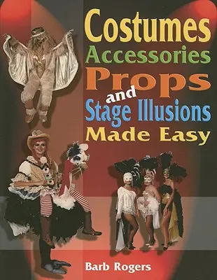 Kostüme, Accessoires, Requisiten und Bühnenillusionen leicht gemacht - Costumes, Accessories, Props, and Stage Illusions Made Easy