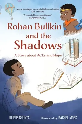 Rohan Bullkin und die Schatten: Eine Geschichte über ACEs und Hoffnung - Rohan Bullkin and the Shadows: A Story about ACEs and Hope