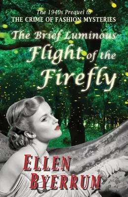 Der kurze, leuchtende Flug des Glühwürmchens: Die Vorgeschichte der 1940er Jahre zu THE CRIME OF FASHION MYSTERIES - The Brief Luminous Flight of the Firefly: The 1940s Prequel to THE CRIME OF FASHION MYSTERIES