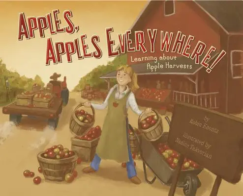 Äpfel, Äpfel, überall! Lernen über die Apfelernte - Apples, Apples Everywhere!: Learning about Apple Harvests