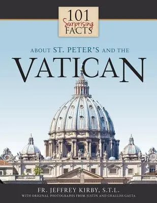 101 überraschende Fakten über den Petersdom und den Vatikan - 101 Surprising Facts about St. Peter's and the Vatican