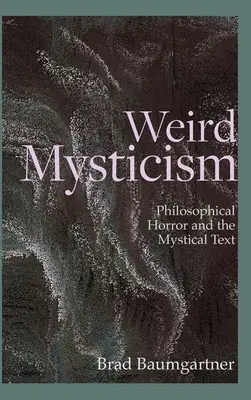 Unheimliche Mystik: Philosophischer Horror und der mystische Text - Weird Mysticism: Philosophical Horror and the Mystical Text