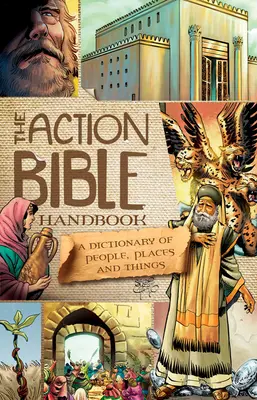 Das Action-Bibel-Handbuch: Ein Wörterbuch der Menschen, Orte und Dinge - The Action Bible Handbook: A Dictionary of People, Places, and Things