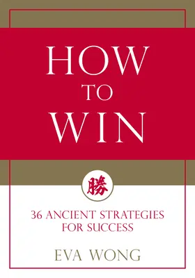 Wie man gewinnt: 36 uralte Strategien für den Erfolg - How to Win: 36 Ancient Strategies for Success