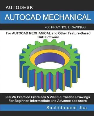 AutoCAD Mechanical: 400 Übungszeichnungen für AUTOCAD MECHANICAL und andere funktionsbasierte 3D-Modellierungssoftware - AutoCAD Mechanical: 400 Practice Drawings For AUTOCAD MECHANICAL and Other Feature-Based 3D Modeling Software