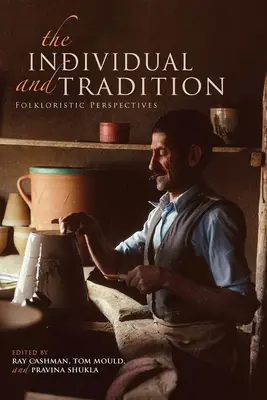 Das Individuum und die Tradition: Folkloristische Perspektiven - The Individual and Tradition: Folkloristic Perspectives