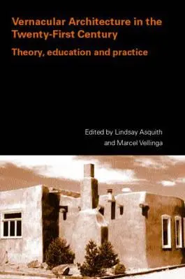 Vernakuläre Architektur im 21. Jahrhundert: Theorie, Bildung und Praxis - Vernacular Architecture in the 21st Century: Theory, Education and Practice