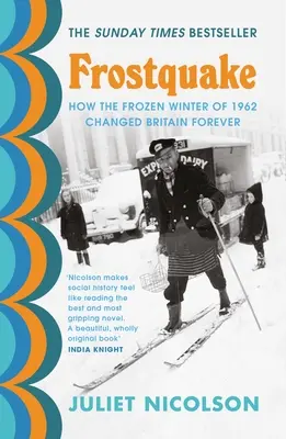Frostbeben - Wie der eisige Winter von 1962 Großbritannien für immer veränderte - Frostquake - How the frozen winter of 1962 changed Britain forever