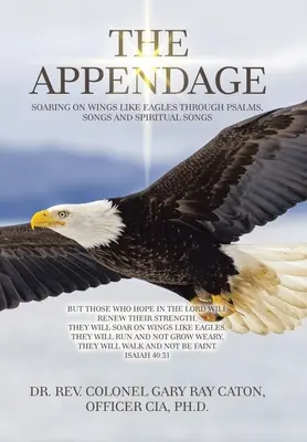 Das Anhängsel: Auf Flügeln wie Adler durch Psalmen, Lieder und geistliche Lieder schweben - The Appendage: Soaring on Wings Like Eagles Through Psalms, Songs and Spiritual Songs
