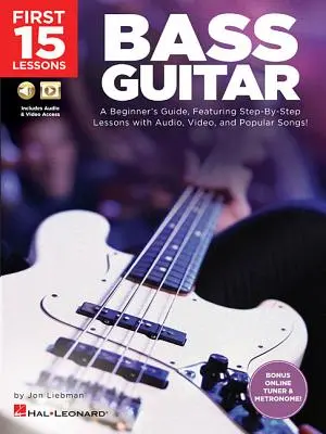 Erste 15 Lektionen - Bassgitarre: Eine Anleitung für Anfänger, mit Schritt-für-Schritt-Lektionen mit Audio, Video und beliebten Songs! - First 15 Lessons - Bass Guitar: A Beginner's Guide, Featuring Step-By-Step Lessons with Audio, Video, and Popular Songs!