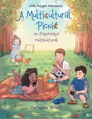 Ein multikulturelles Picknick / Um Piquenique Multicultural - Portugiesische (Brasilien) Ausgabe: Bilderbuch für Kinder - A Multicultural Picnic / Um Piquenique Multicultural - Portuguese (Brazil) Edition: Children's Picture Book