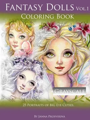 Fantasy Dolls Vol.1 Malbuch Graustufen: 25 Porträts von großäugigen Puppen - Fantasy Dolls Vol.1 Coloring Book Grayscale: 25 Portraits of Big Eye Cuties