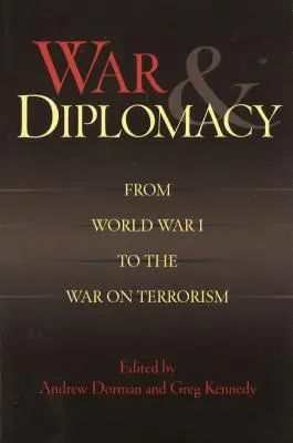 Krieg und Diplomatie: Vom Ersten Weltkrieg bis zum Krieg gegen den Terrorismus - War & Diplomacy: From World War I to the War on Terrorism
