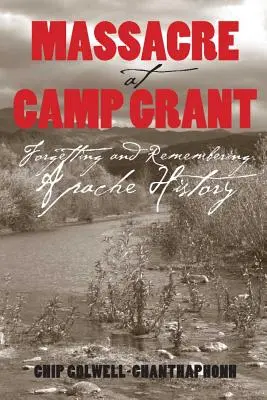 Massaker in Camp Grant: Vergessen und Erinnern an die Geschichte der Apachen - Massacre at Camp Grant: Forgetting and Remembering Apache History