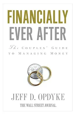 Finanziell bis ans Lebensende: Der Leitfaden für Paare zum Umgang mit Geld - Financially Ever After: The Couples' Guide to Managing Money
