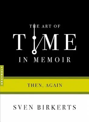 Die Kunst der Zeit in Memoiren: Damals und heute - The Art of Time in Memoir: Then, Again