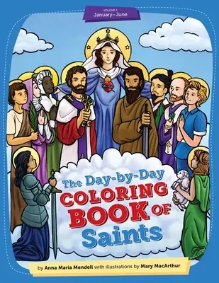 Day-By-Day Coloring Book of Saints Vol1: Januar bis Juni - 2. Auflage - Day-By-Day Coloring Book of Saints Vol1: January Through June - 2nd Edition