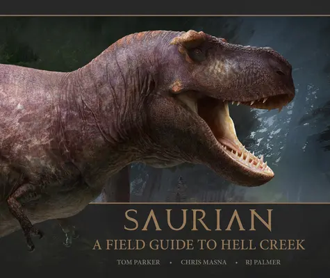 Saurian - Ein Feldführer zum Hell Creek - Saurian - A Field Guide to Hell Creek