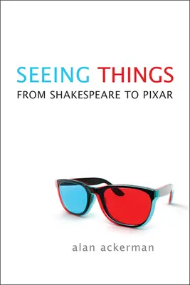 Dinge sehen: Von Shakespeare bis Pixar - Seeing Things: From Shakespeare to Pixar