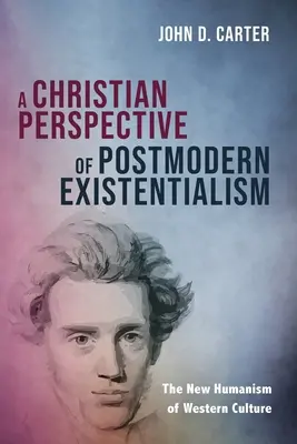 Eine christliche Perspektive des postmodernen Existenzialismus - A Christian Perspective of Postmodern Existentialism