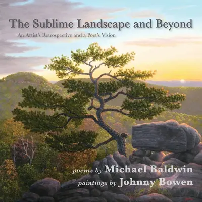 Die erhabene Landschaft und darüber hinaus: Die Retrospektive eines Künstlers und die Vision eines Dichters - The Sublime Landscape and Beyond: An Artist's Retrospective and a Poet's Vision