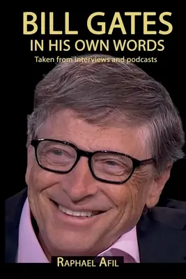 BILL GATES - Aus eigener Anschauung - BILL GATES - In His Own Words