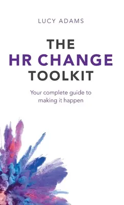 Werkzeugkasten für HR-Veränderungen: Ihr kompletter Leitfaden für die Umsetzung - HR Change Toolkit: Your complete guide to making it happen