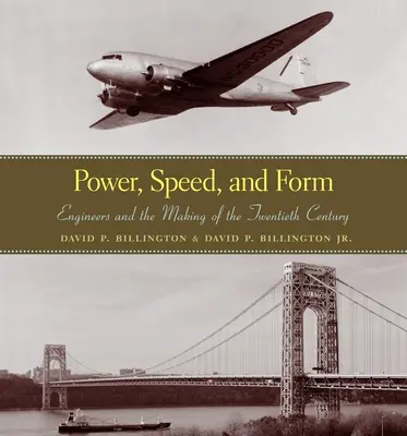 Kraft, Geschwindigkeit und Form: Ingenieure und die Entstehung des zwanzigsten Jahrhunderts - Power, Speed, and Form: Engineers and the Making of the Twentieth Century