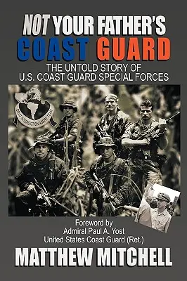 Nicht die Küstenwache deines Vaters: Die unerzählte Geschichte der U.S. Coast Guard Special Forces - Not Your Father's Coast Guard: The Untold Story of U.S. Coast Guard Special Forces