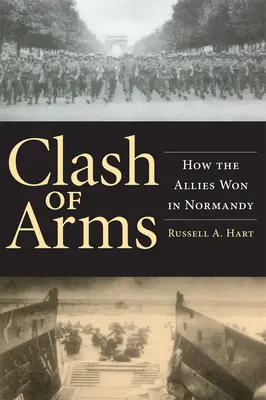 Clash of Arms: Wie die Alliierten in der Normandie siegten - Clash of Arms: How the Allies Won in Normandy