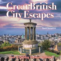 Great British Weekend Escapes - 70 verlockende Wochenendausflüge - Great British Weekend Escapes - 70 Enticing Weekend Getaways