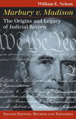 Marbury V. Madison: Die Ursprünge und das Vermächtnis der gerichtlichen Überprüfung, zweite Auflage, überarbeitet und erweitert - Marbury V. Madison: The Origins and Legacy of Judicial Review, Second Edition, Revised and Expanded
