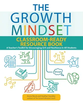 The Growth Mindset Classroom-Ready Resource Book: Ein Lehrerhandbuch zur Förderung von Leistungsbereitschaft und Widerstandsfähigkeit bei allen Schülern - The Growth Mindset Classroom-Ready Resource Book: A Teacher's Toolkit for Encouraging Grit and Resilience in All Students