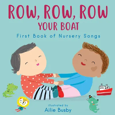 Row, Row, Row Your Boat! - Erstes Buch mit Kinderliedern - Row, Row, Row Your Boat! - First Book of Nursery Songs