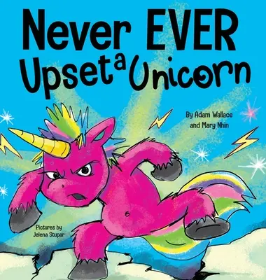 Verärgere niemals ein Einhorn: Eine lustige, gereimte Vorlesegeschichte - ein Bilderbuch für Kinder - Never EVER Upset a Unicorn: A Funny, Rhyming Read Aloud Story Kid's Picture Book