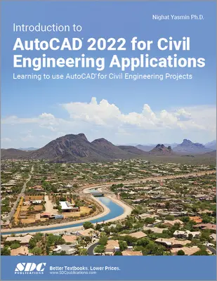 Einführung in AutoCAD 2022 für Anwendungen im Bauwesen: Lernen Sie, AutoCAD für Tiefbauprojekte zu verwenden - Introduction to AutoCAD 2022 for Civil Engineering Applications: Learning to Use AutoCAD for Civil Engineering Projects