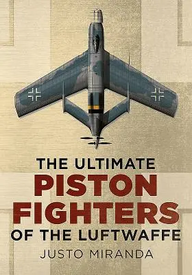 Die ultimativen Kolbenjäger der Luftwaffe - The Ultimate Piston Fighters of the Luftwaffe