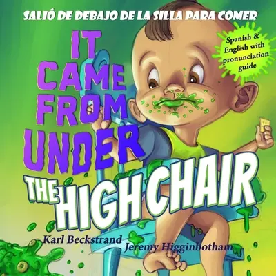 It Came from Under the High Chair - Sali de debajo de la silla para comer: Ein Mysterium (auf Englisch & Spanisch) - It Came from Under the High Chair - Sali de debajo de la silla para comer: A Mystery (in English & Spanish)