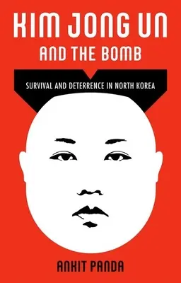 Kim Jong Un und die Bombe: Überleben und Abschreckung in Nordkorea - Kim Jong Un and the Bomb: Survival and Deterrence in North Korea