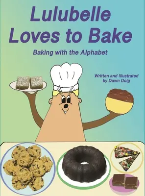 Lulubelle liebt es zu backen: Backen mit dem Alphabet: Ein großes Abenteuer mit Schuhbären und Freunden - Lulubelle Loves to Bake: Baking with the Alphabet: A Big Shoe Bears and Friends Adventure